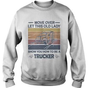Move Over Let This Old Lady Show You How To Be A Trucker  Retro Shirt